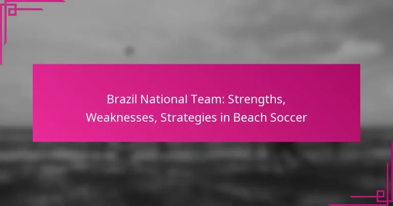 Brazil National Team: Strengths, Weaknesses, Strategies in Beach Soccer