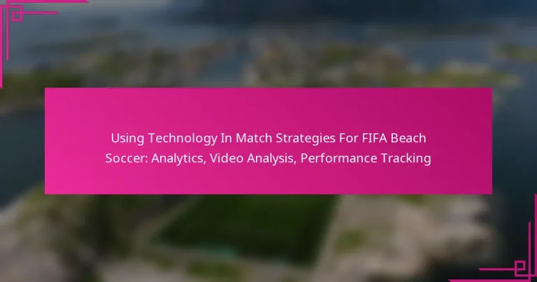 Using Technology In Match Strategies For FIFA Beach Soccer: Analytics, Video Analysis, Performance Tracking
