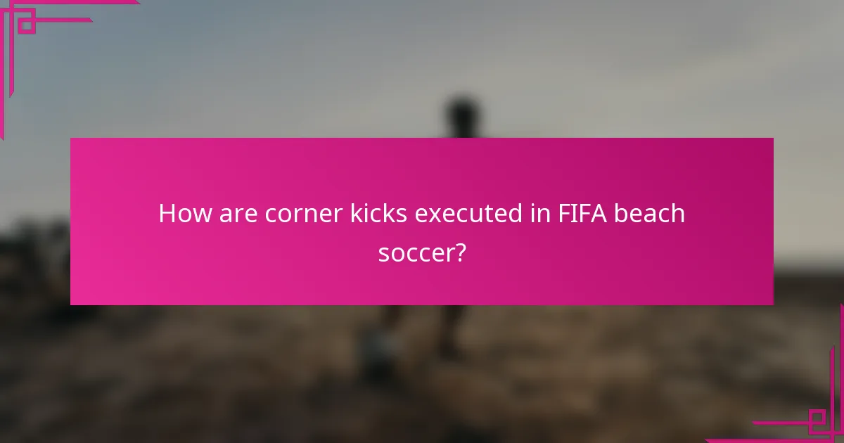 How are corner kicks executed in FIFA beach soccer?
