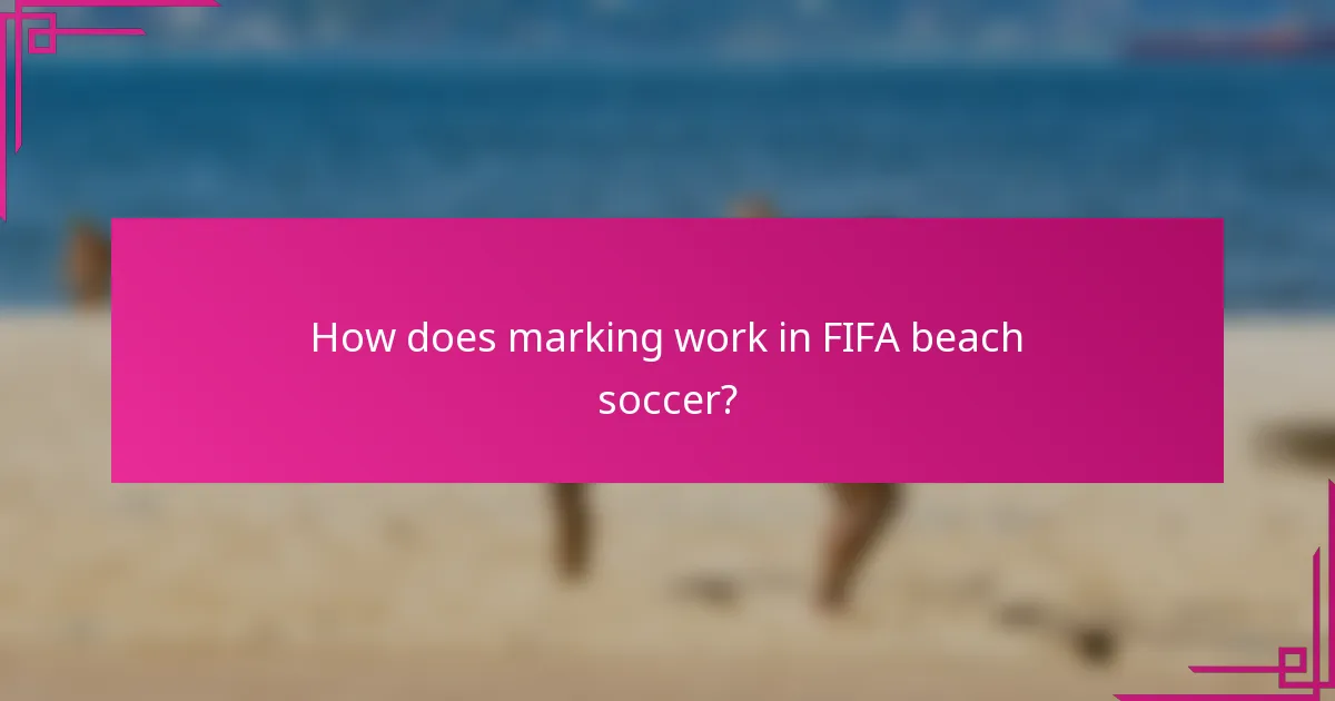 How does marking work in FIFA beach soccer?