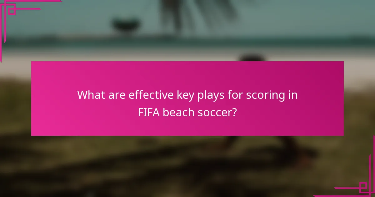 What are effective key plays for scoring in FIFA beach soccer?