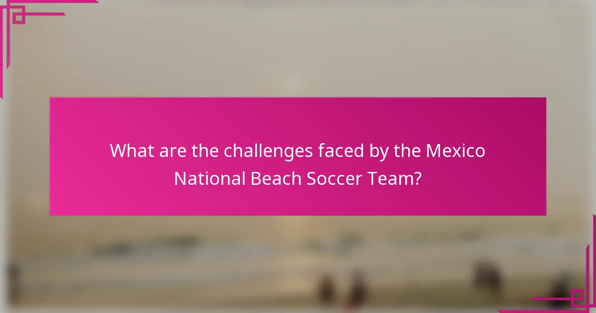 What are the challenges faced by the Mexico National Beach Soccer Team?