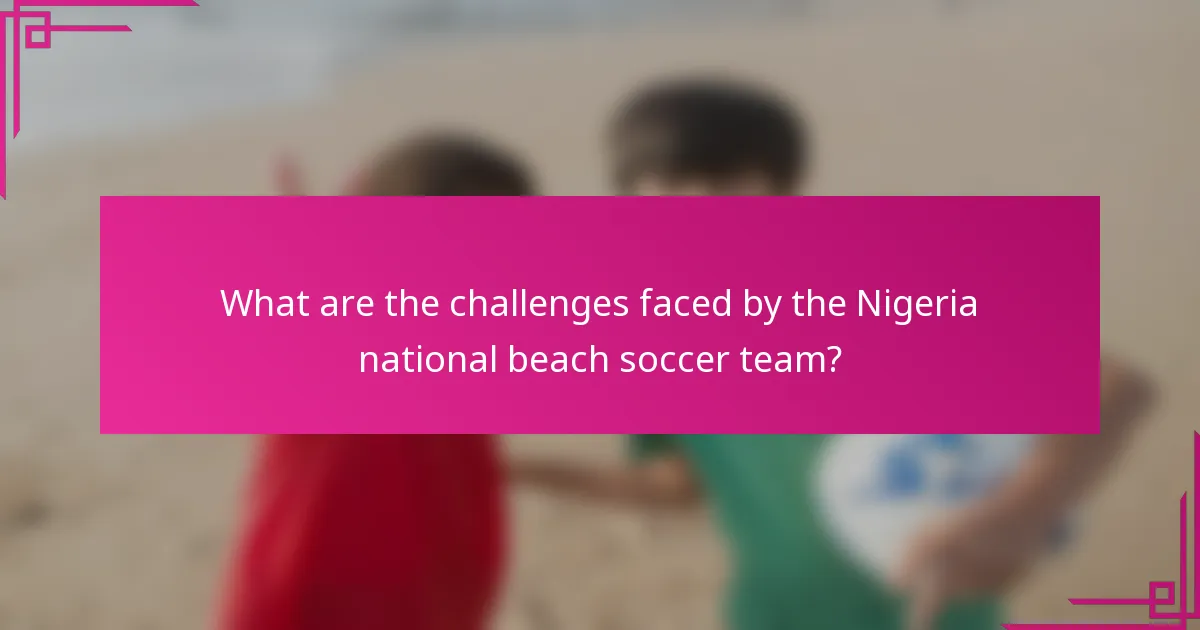What are the challenges faced by the Nigeria national beach soccer team?