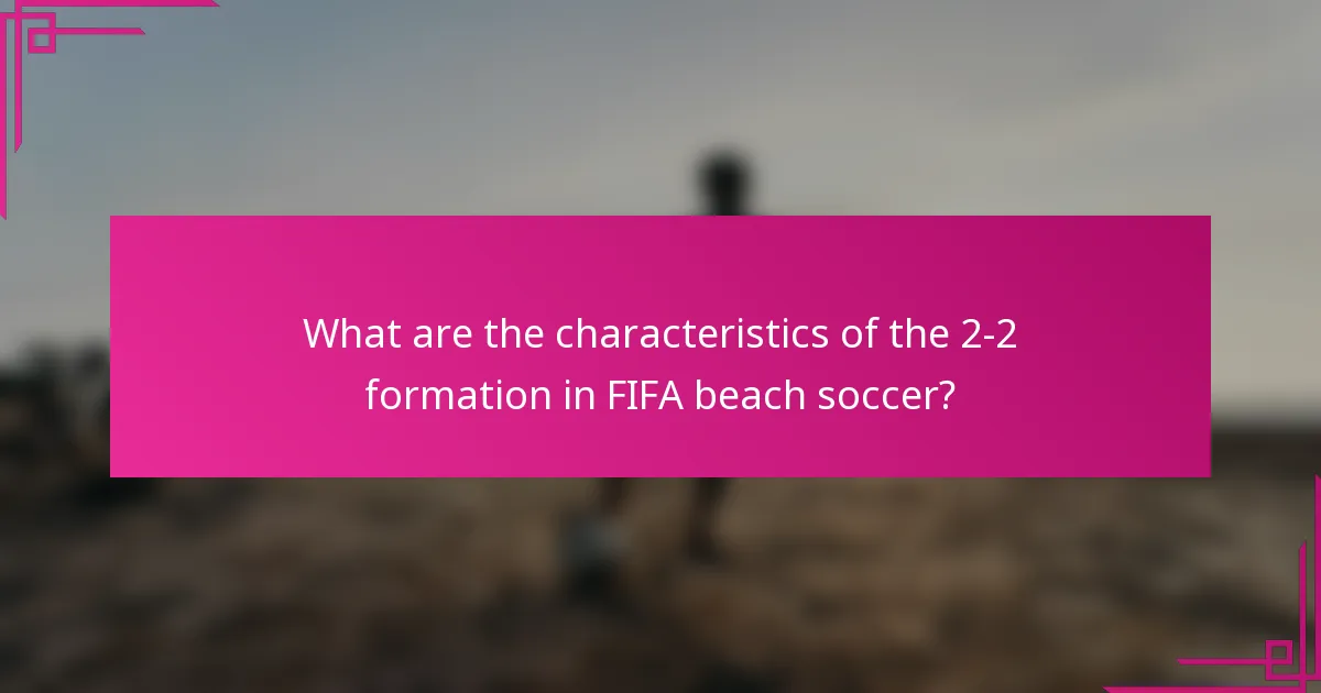 What are the characteristics of the 2-2 formation in FIFA beach soccer?
