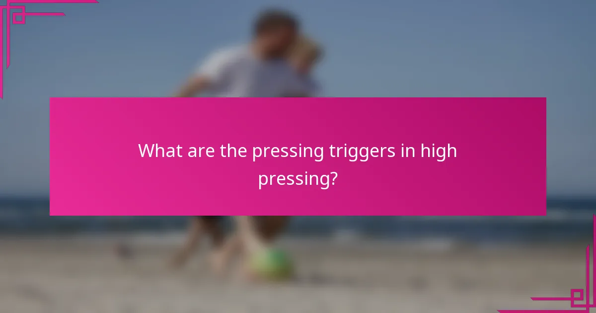 What are the pressing triggers in high pressing?