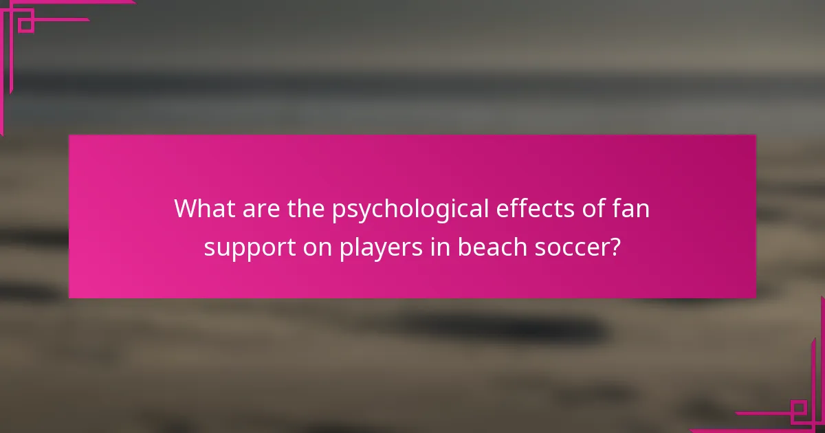 What are the psychological effects of fan support on players in beach soccer?