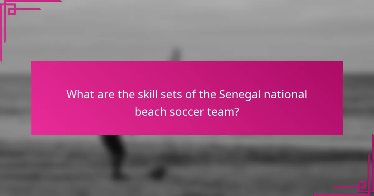 What are the skill sets of the Senegal national beach soccer team?