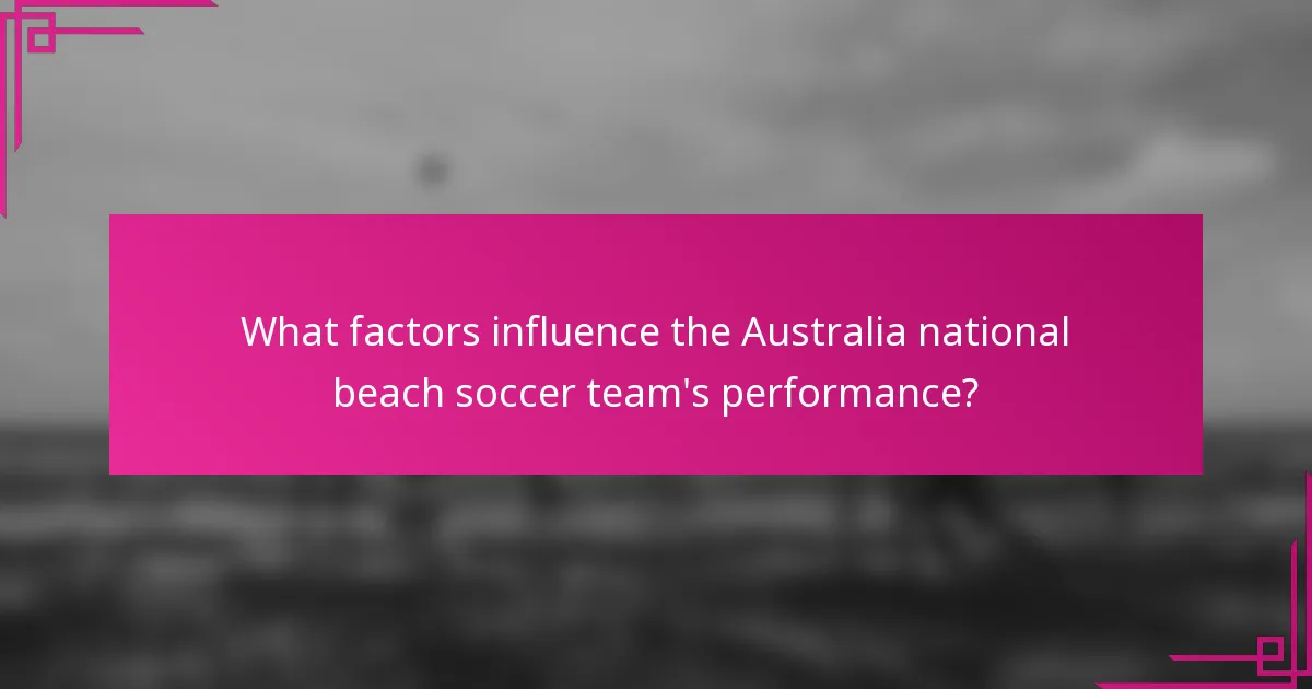 What factors influence the Australia national beach soccer team's performance?