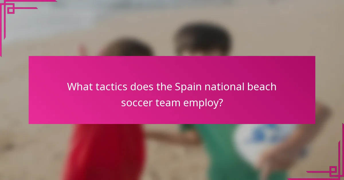 What tactics does the Spain national beach soccer team employ?