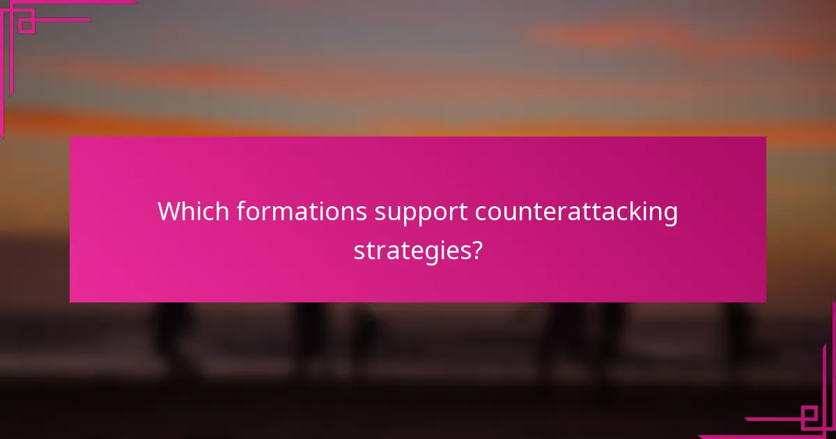 Which formations support counterattacking strategies?