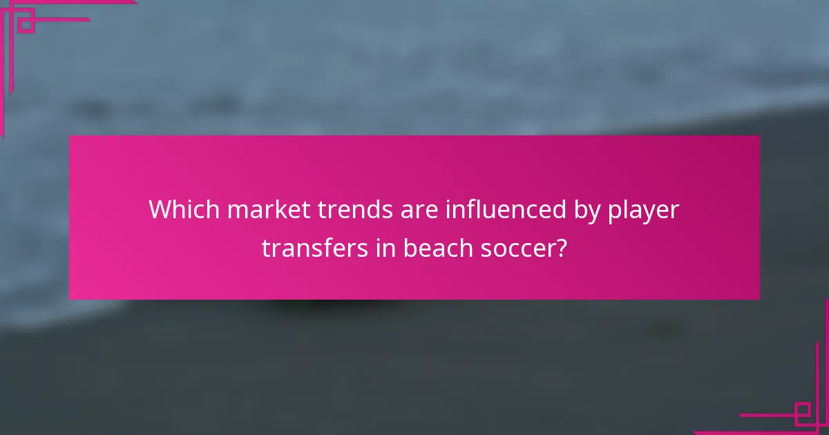 Which market trends are influenced by player transfers in beach soccer?